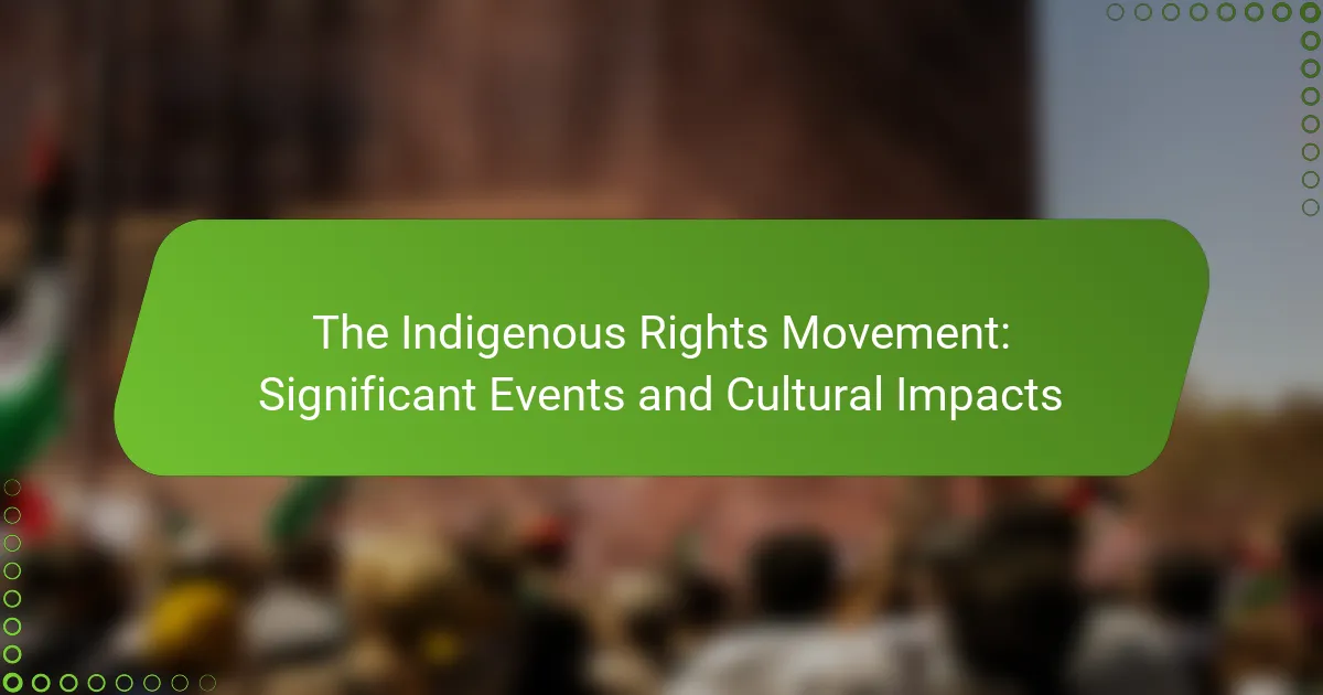 The Indigenous Rights Movement: Significant Events and Cultural Impacts ...