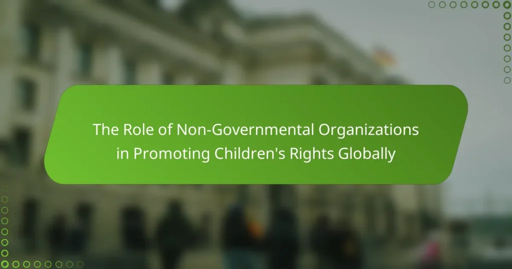 The Role of Non-Governmental Organizations in Promoting Children’s Rights Globally