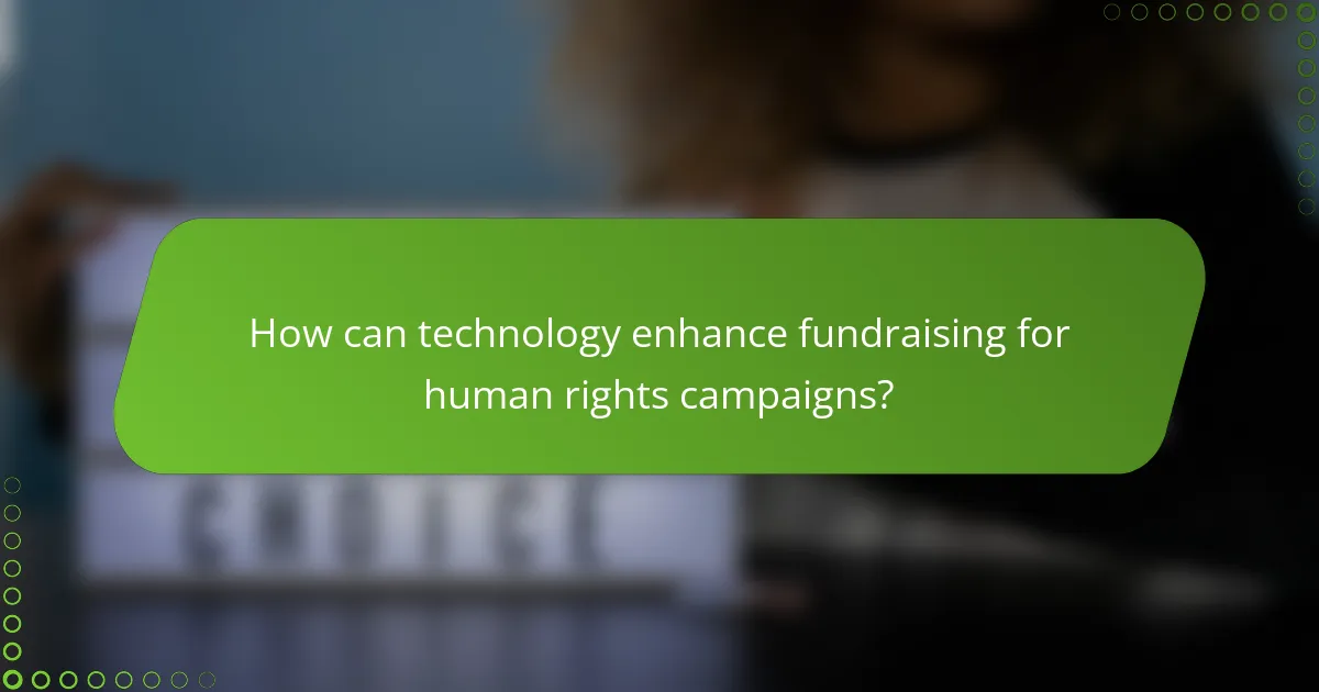 How can technology enhance fundraising for human rights campaigns?