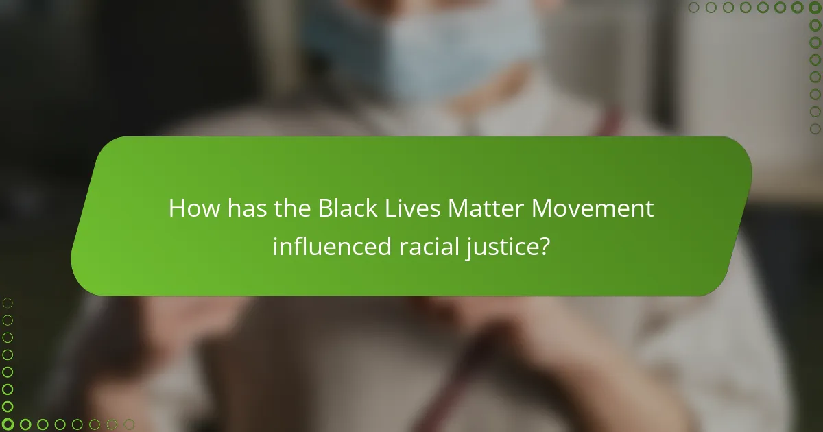 How has the Black Lives Matter Movement influenced racial justice?