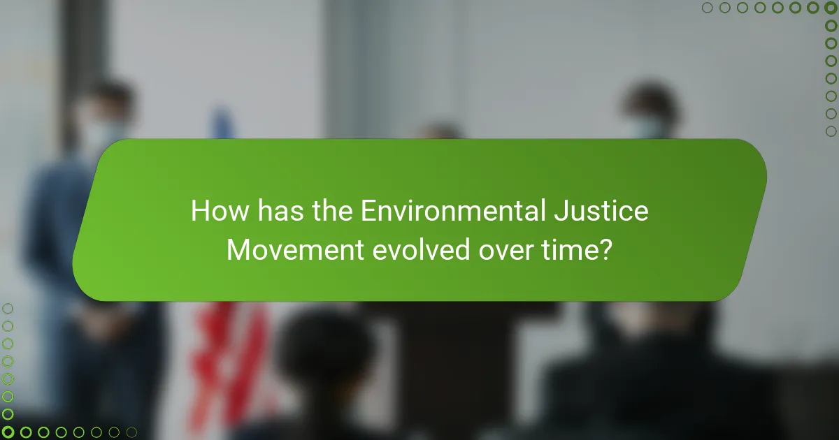 How has the Environmental Justice Movement evolved over time?