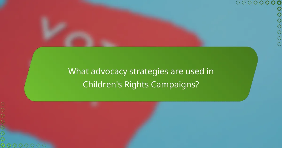 What advocacy strategies are used in Children's Rights Campaigns?