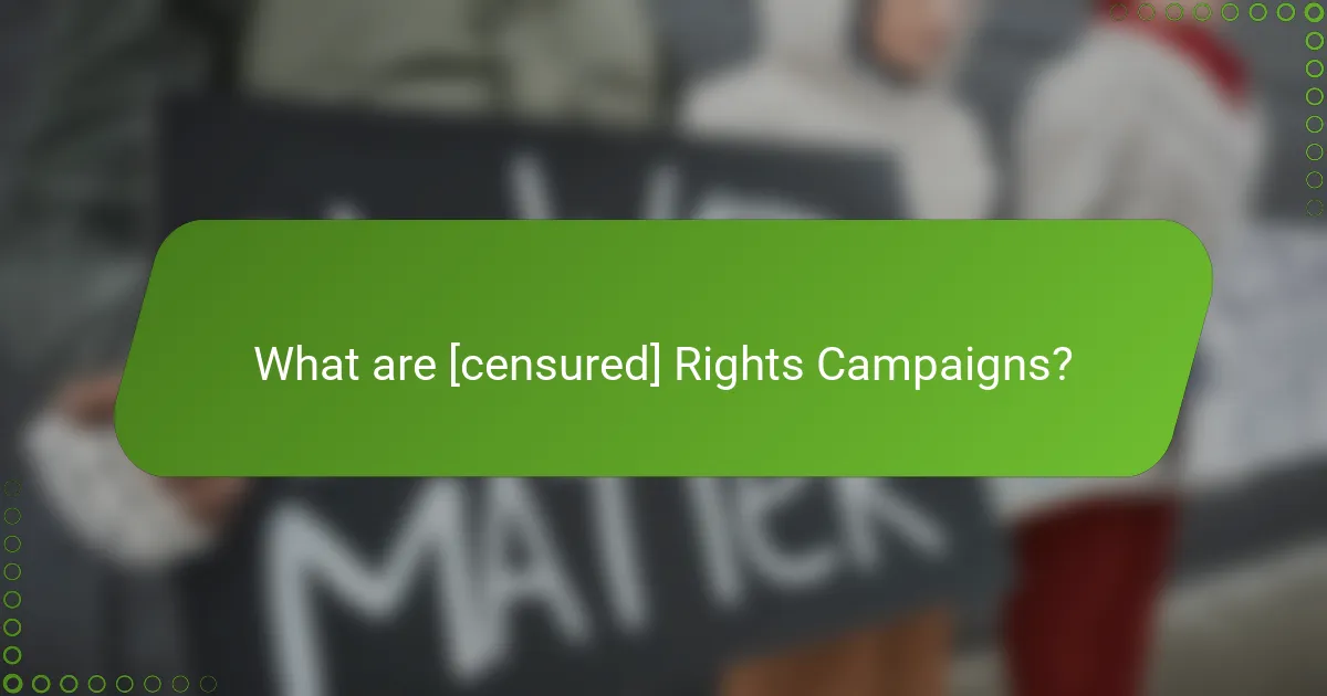 What are [censured] Rights Campaigns?