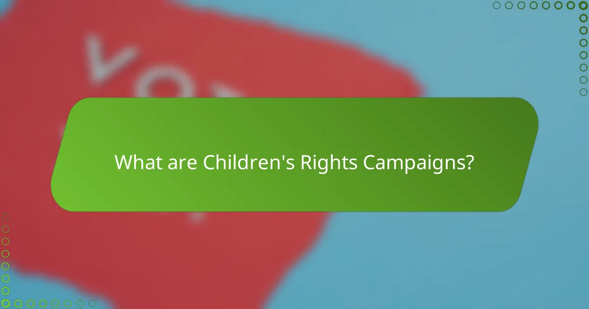 What are Children's Rights Campaigns?