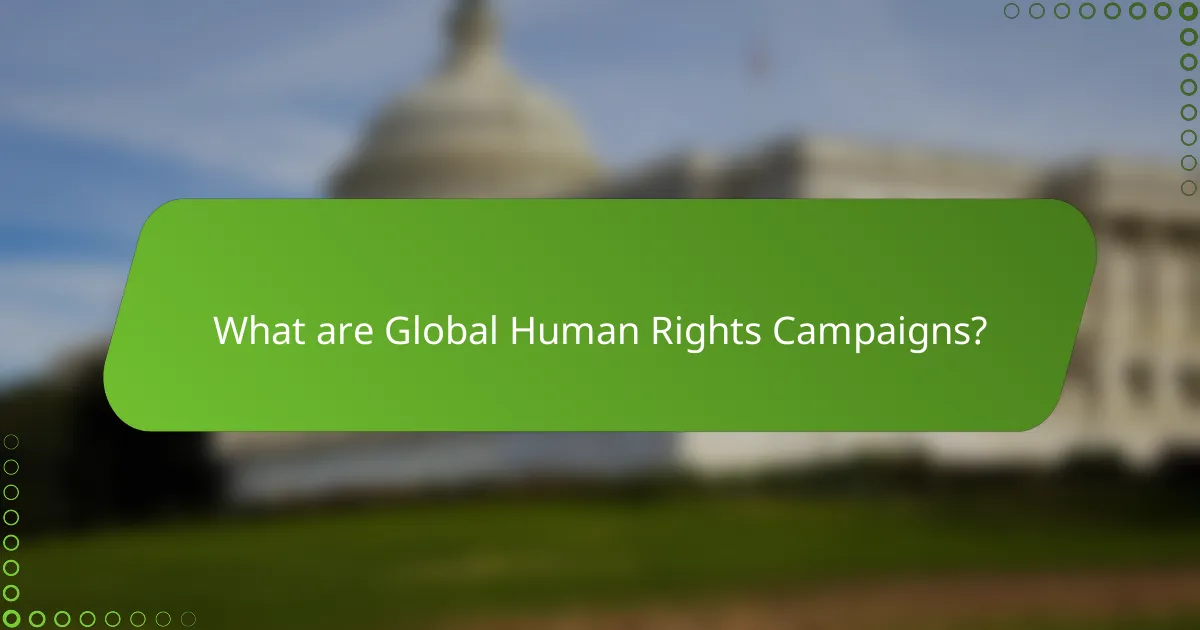 What are Global Human Rights Campaigns?