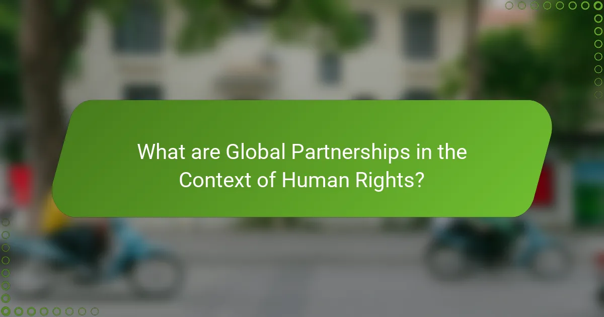 What are Global Partnerships in the Context of Human Rights?