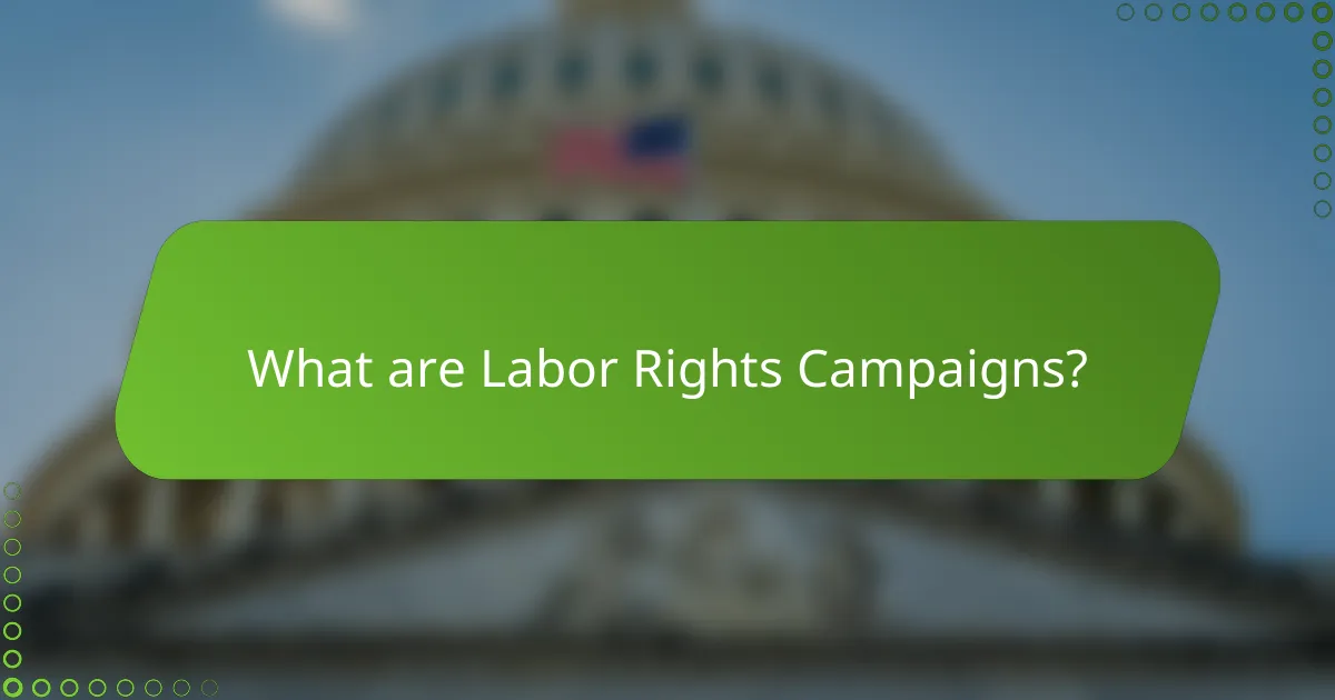 What are Labor Rights Campaigns?