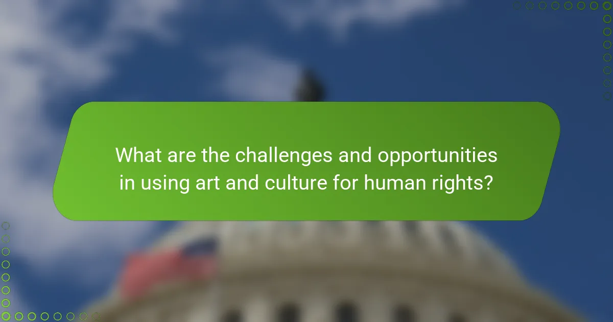 What are the challenges and opportunities in using art and culture for human rights?