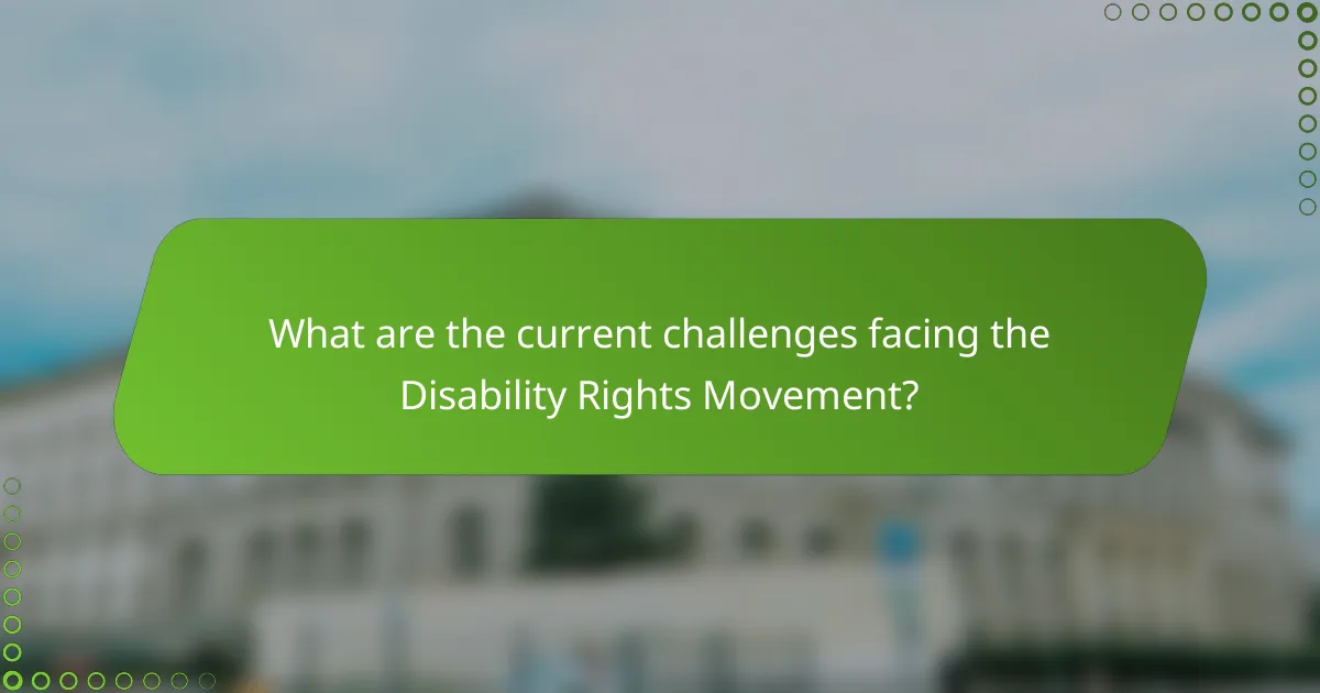 What are the current challenges facing the Disability Rights Movement?