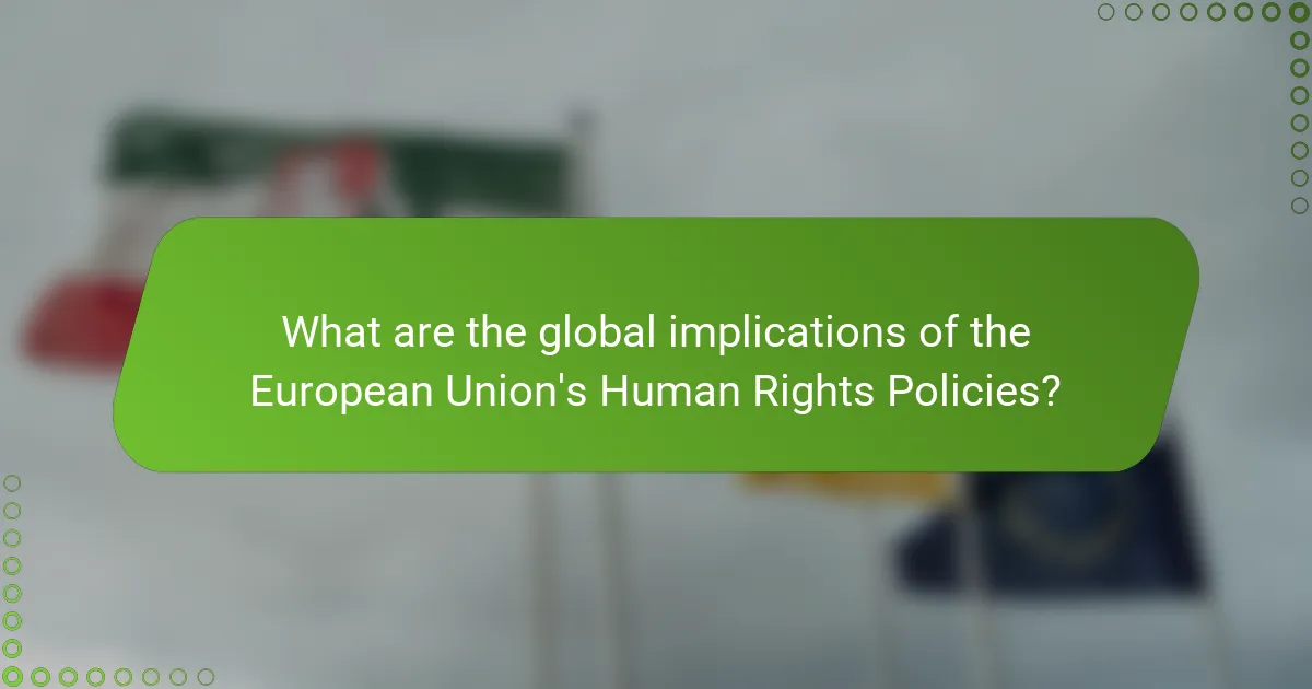 What are the global implications of the European Union's Human Rights Policies?