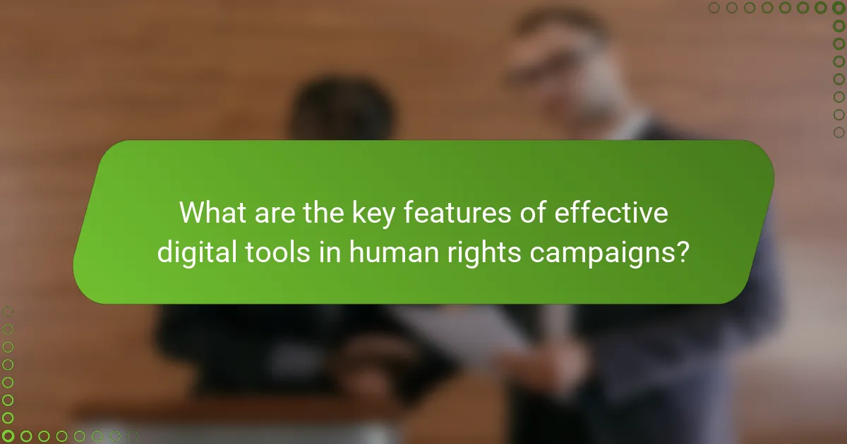 What are the key features of effective digital tools in human rights campaigns?