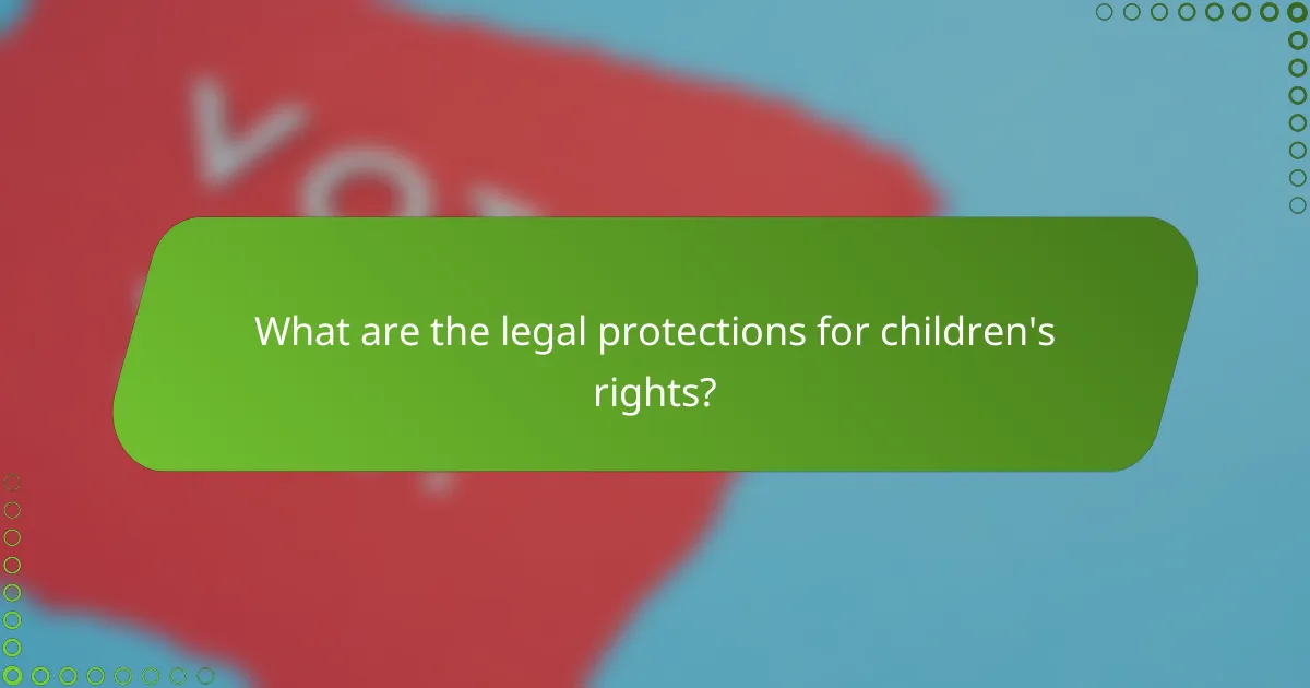 What are the legal protections for children's rights?