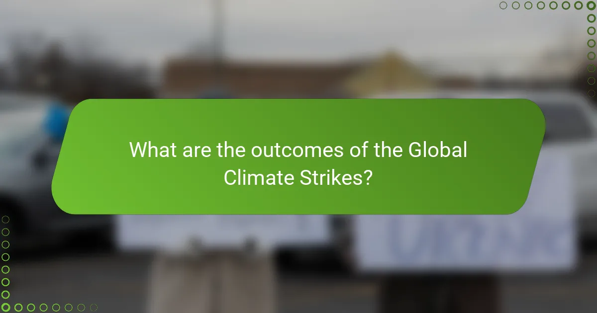 What are the outcomes of the Global Climate Strikes?