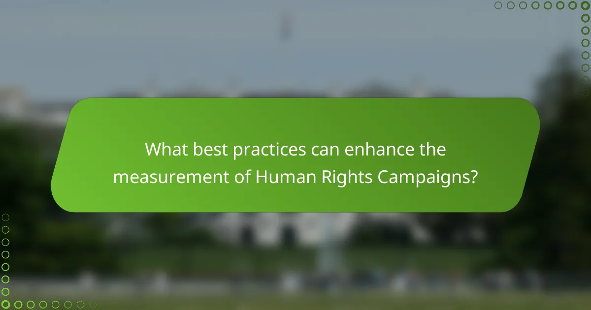 What best practices can enhance the measurement of Human Rights Campaigns?