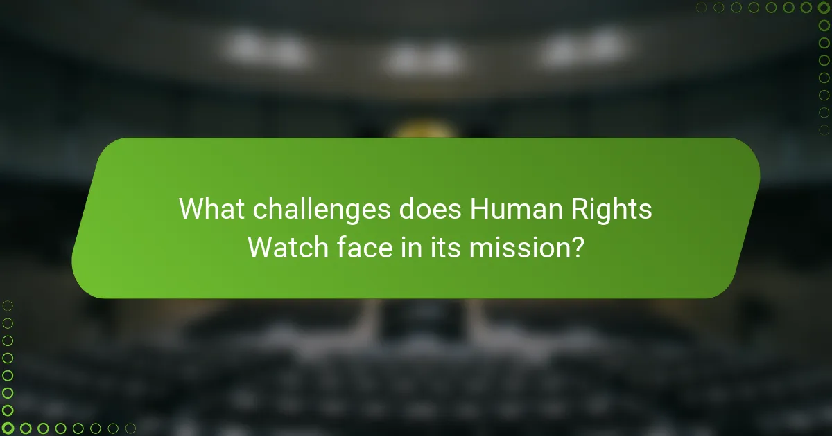 What challenges does Human Rights Watch face in its mission?