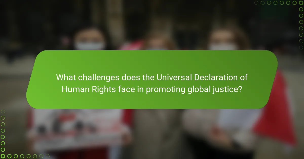 What challenges does the Universal Declaration of Human Rights face in promoting global justice?