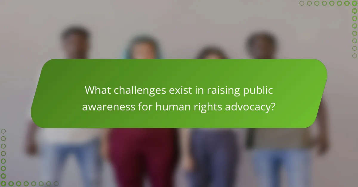 What challenges exist in raising public awareness for human rights advocacy?