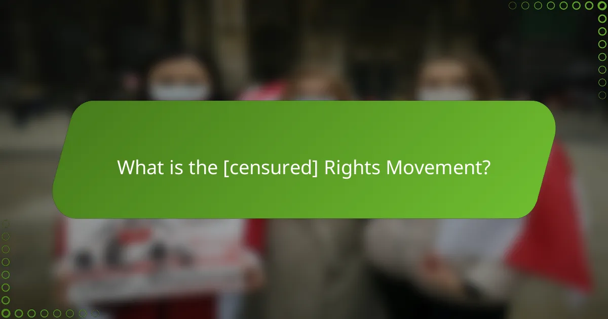 What is the [censured] Rights Movement?