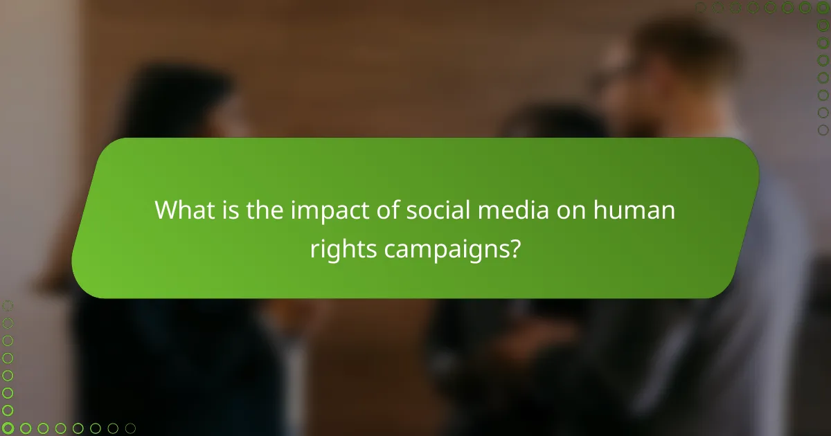 What is the impact of social media on human rights campaigns?