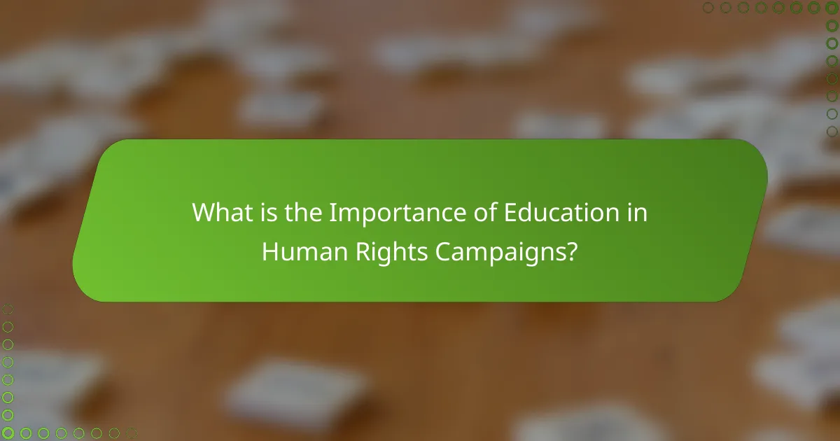 What is the Importance of Education in Human Rights Campaigns?