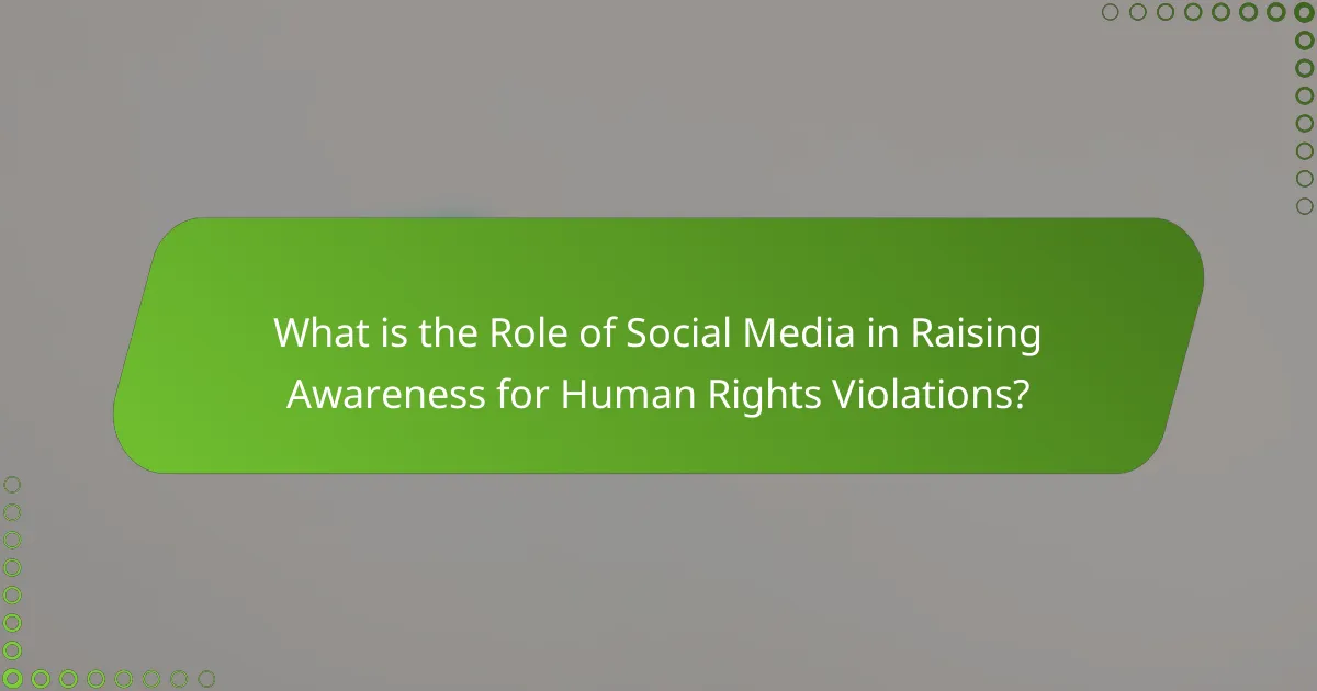 What is the Role of Social Media in Raising Awareness for Human Rights Violations?