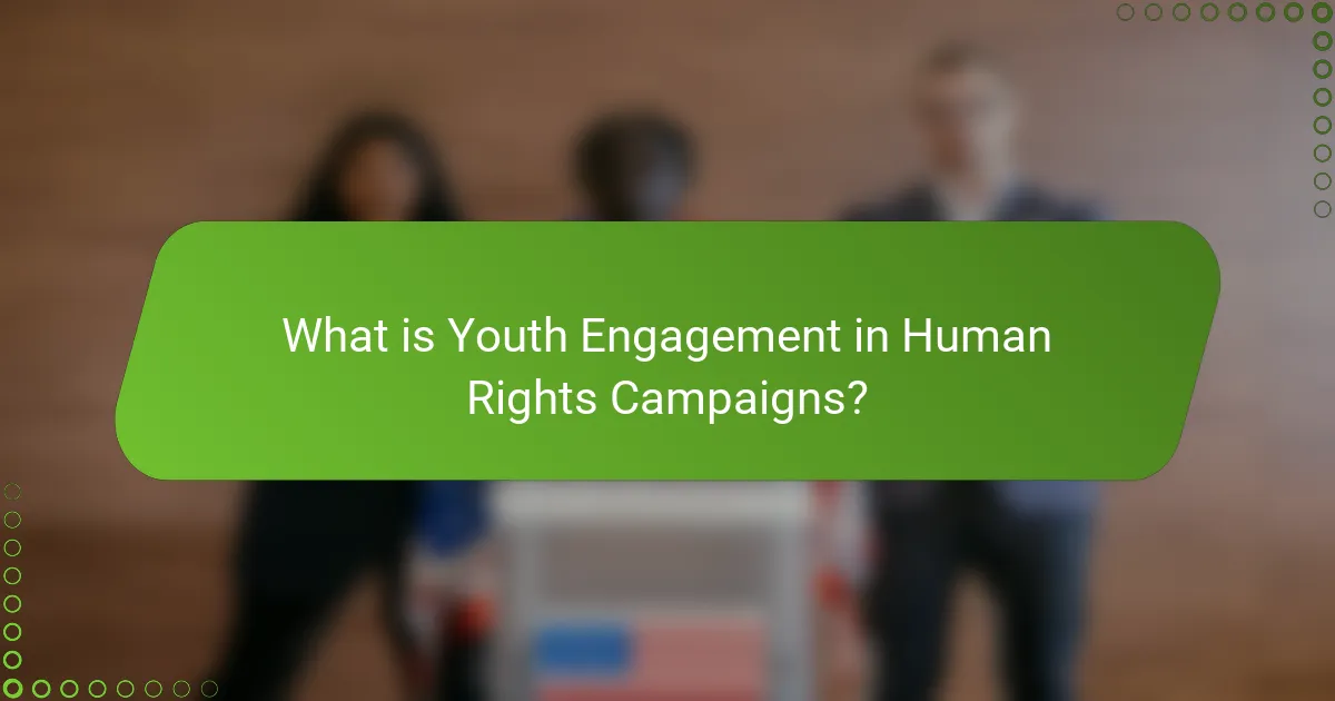 What is Youth Engagement in Human Rights Campaigns?