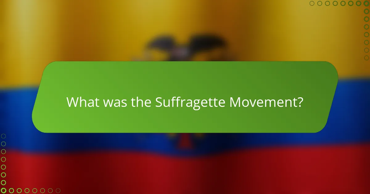 What was the Suffragette Movement?
